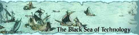 The Black Sea of Technology