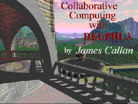"Collaborative Computing with Delphi 3" by James Callan